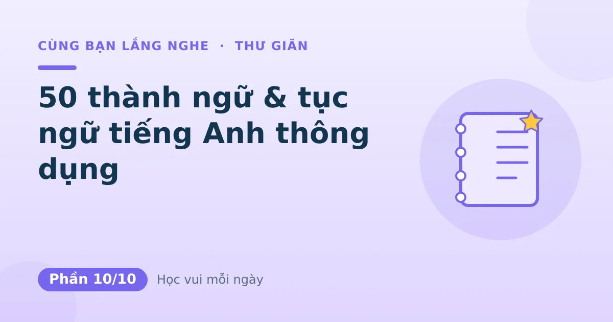 50 thành ngữ & tục ngữ tiếng Anh thông dụng